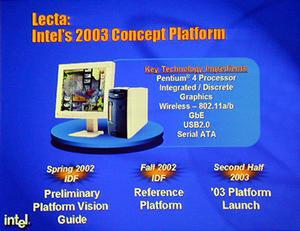 2003年下期のパソコンのひな形ともいえる“Lecta”は、次回のIDFでリファレンスモデルが登場し、詳細なスペックが決定する