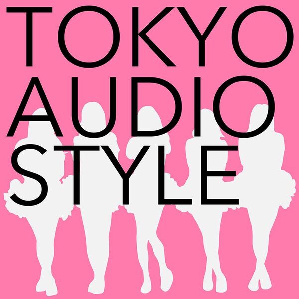 TOKYO AUDIO STYLE