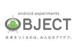 グーグル、みんなのアイデアを支援・カタチにする「Android Experiments OBJECT」
