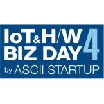 IoT＆H/W BIZ DAY 4 by ASCII STARTUP（目次）