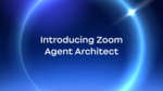 Zoom、AIエージェントを簡単生成できる「Agent Architect」発表 AI受付の単体提供も開始